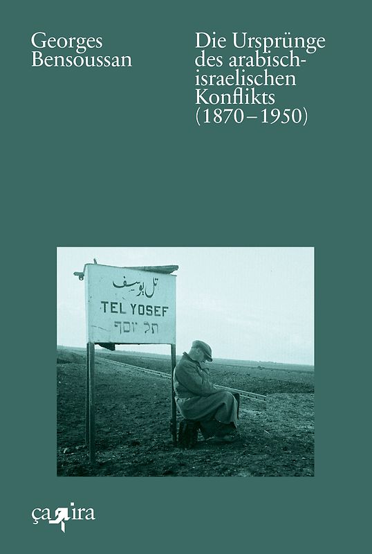 Die Ursprünge des arabisch-israelischen Konflikts (1870 – 1950)