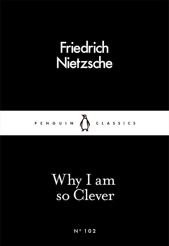 Why I Am so Clever - Friedrich Nietzsche [Paperback]