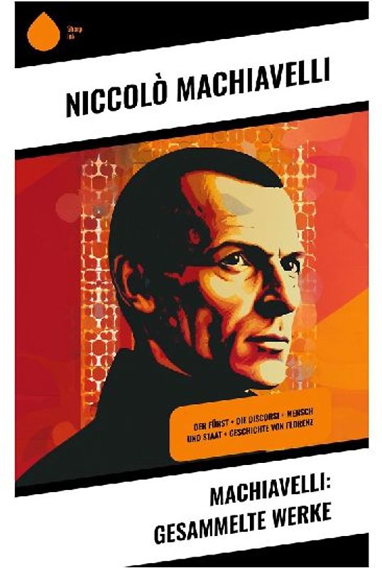 Machiavelli: Gesammelte Werke