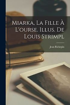 Miarka, la fille à l'ourse. Illus. de Louis Strimpl