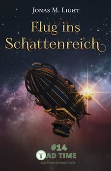 Flug ins Schattenreich (Tad Time #14 | Die Powerfantasy-Serie) (Tad Time | Die Powerfantasy-Serie, Band 14)