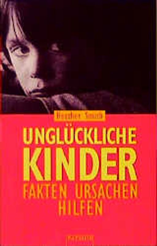 Unglückliche Kinder. Fakten - Ursachen - Hilfen
