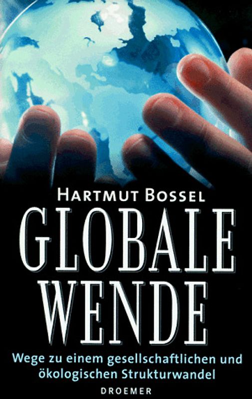 Globale Wende. Wege zu einem gesellschaftlichen und ökologischen Strukturwandel