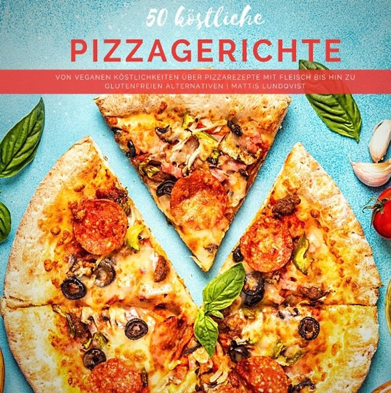 50 köstliche Pizzagerichte