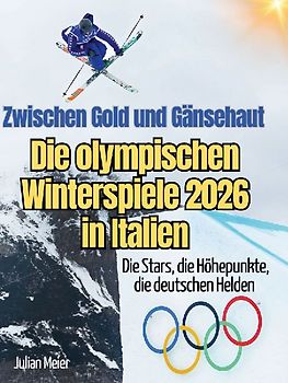 Zwischen Gold und Gänsehaut - Die olympischen Winterspiele 2026 in Italien