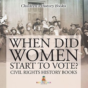 When Did Women Start to Vote? Civil Rights History Books | Children's History Books
