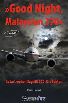 Good Night, Malaysian 370 - Katastrophenflug MH 370: Die Fakten
