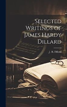 Selected Writings of James Hardy Dillard