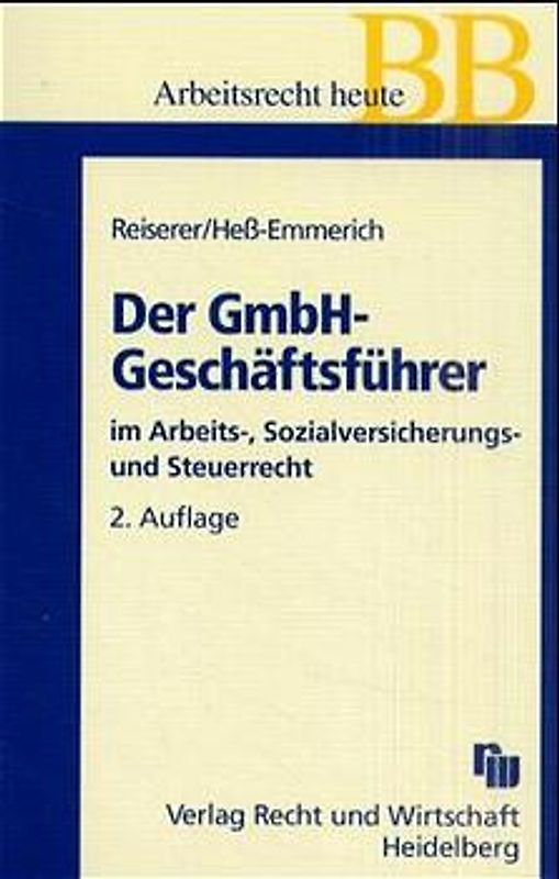 Der GmbH-Geschäftsführer im Arbeits-, Sozialversicherungs- und Steuerrecht
