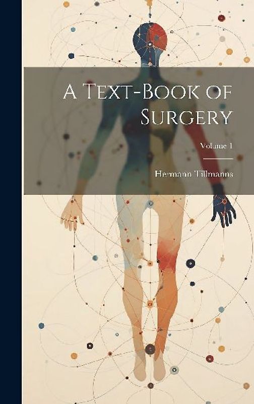 A Text-Book of Surgery; Volume 1