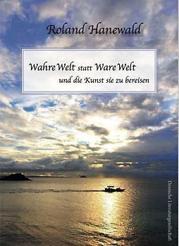 Wahre Welt statt Ware Welt
