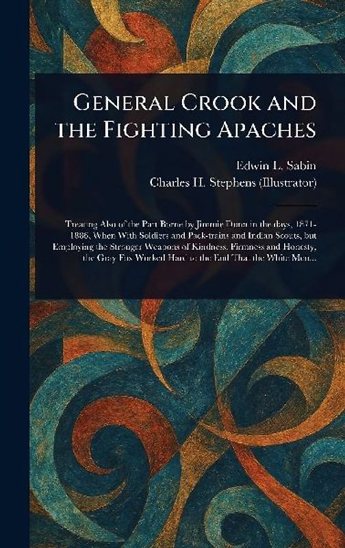 General Crook and the Fighting Apaches