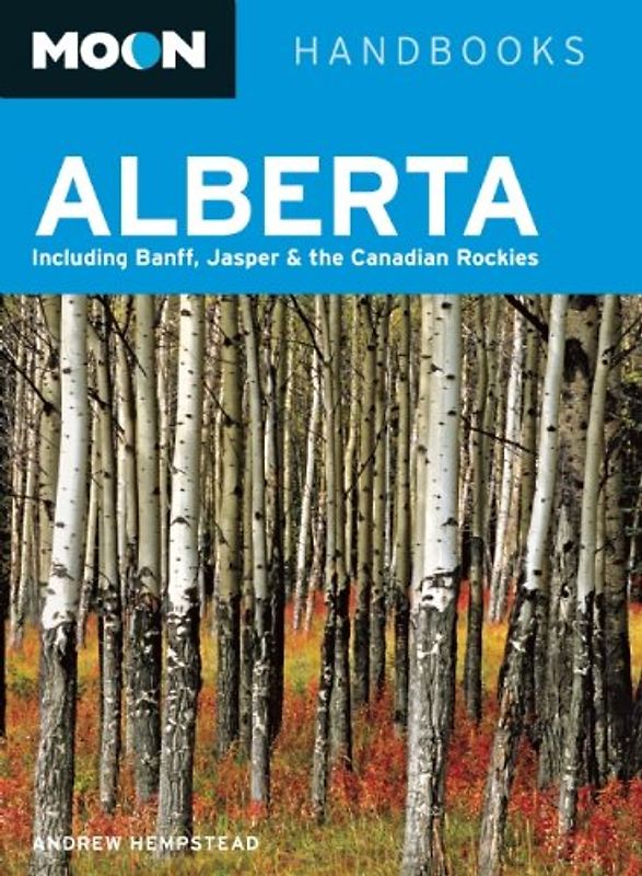 Moon Alberta: Including Banff, Jasper & the Canadian Rockies (Moon Handbooks Alberta)