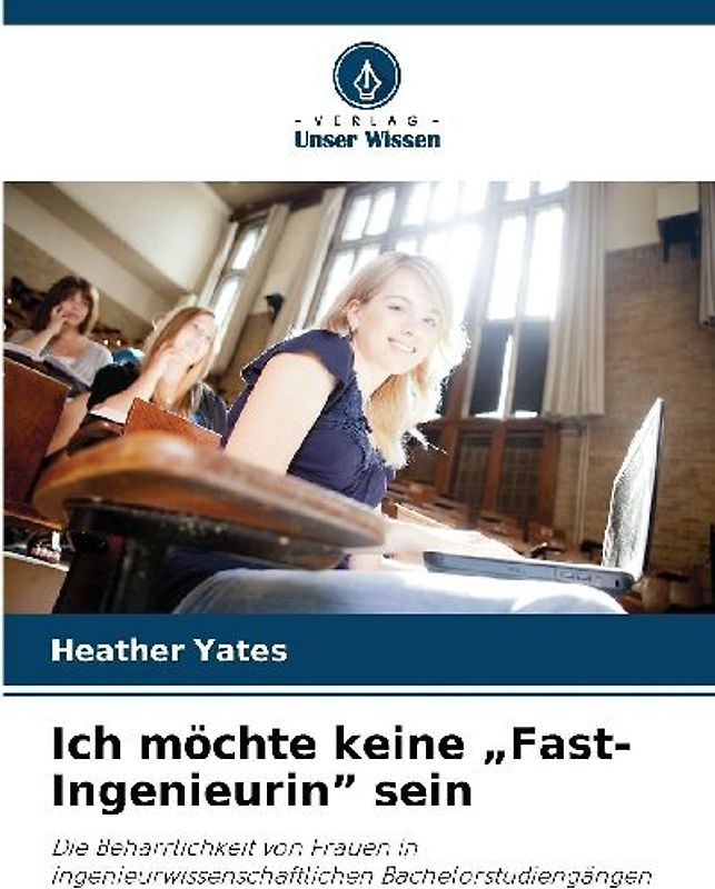 Ich möchte keine "Fast-Ingenieurin" sein