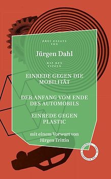 Einrede gegen die Mobilität / Der Anfang vom Ende des Automobils / Einrede gegen Plastic