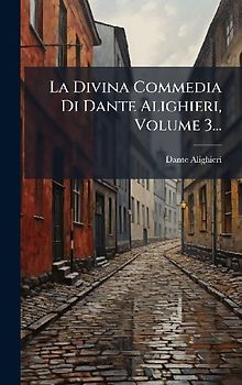La Divina Commedia Di Dante Alighieri, Volume 3...