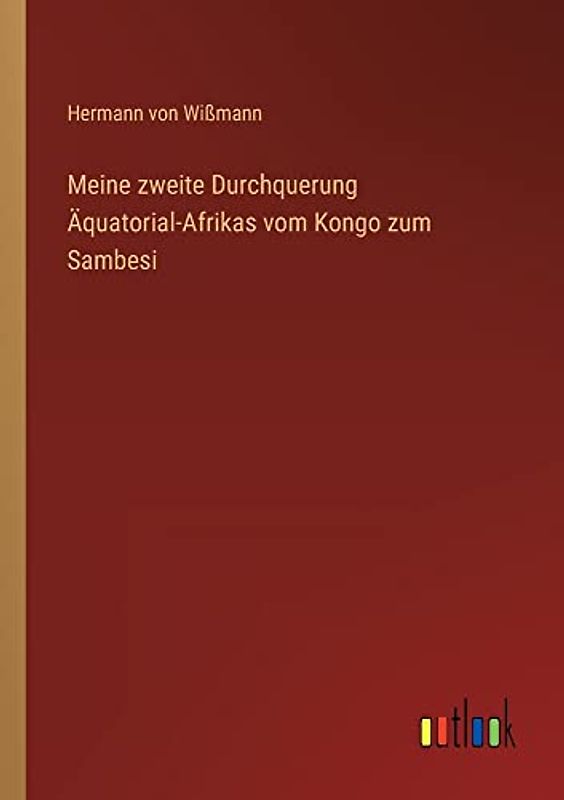 Meine zweite Durchquerung Äquatorial-Afrikas vom Kongo zum Sambesi