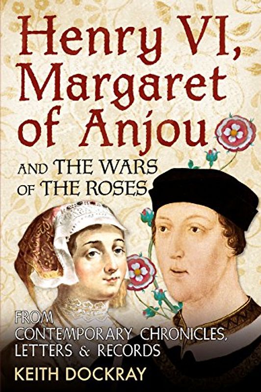 Henry VI, Margaret of Anjou and the Wars of the Roses