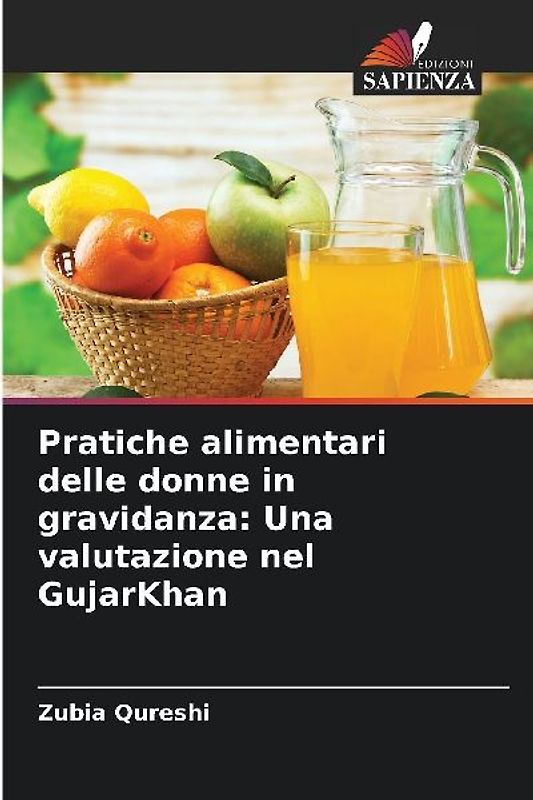 Pratiche alimentari delle donne in gravidanza: Una valutazione nel GujarKhan
