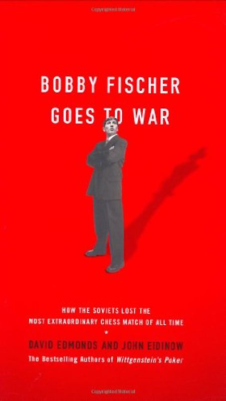 Bobby Fischer Goes to War: How the Soviets Lost the Most Extraordinary Chess Match of All Time