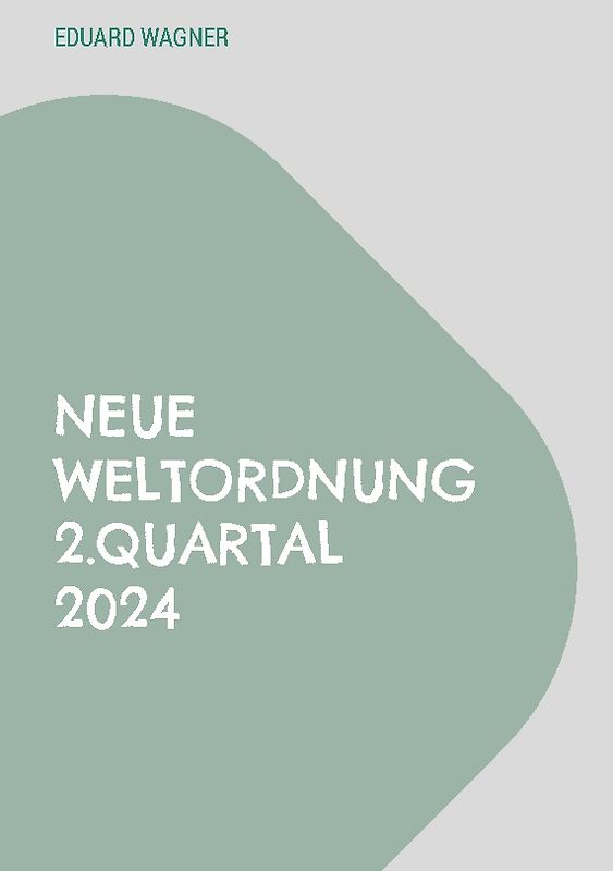 Neue Weltordnung 2.Quartal 2024