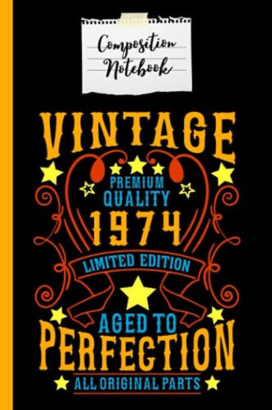 Composition Notebook Vintage 1974 Aged to Perfection: Vintage 1974 Men and Women Birthday Gift Composition Notebook 120 Page Lined Journal Paper (6" x ... Mother and Friends Perfect for Journaling