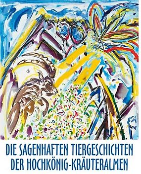 Die sagenhaften Tiergeschichten der Hochkönig Kräuteralmen