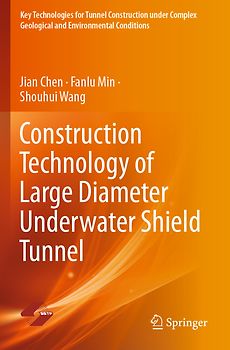 Construction Technology of Large Diameter Underwater Shield Tunnel