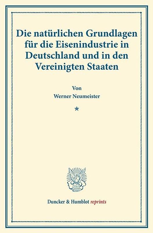 Die natürlichen Grundlagen für die Eisenindustrie in Deutschland und in den Vereinigten Staaten.