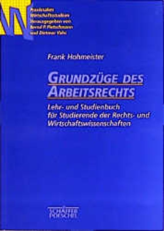 Grundzüge des Arbeitsrechts. Lehr- und Studienbuch für Studierende der Rechts- und Wirtschaftswissenschaften