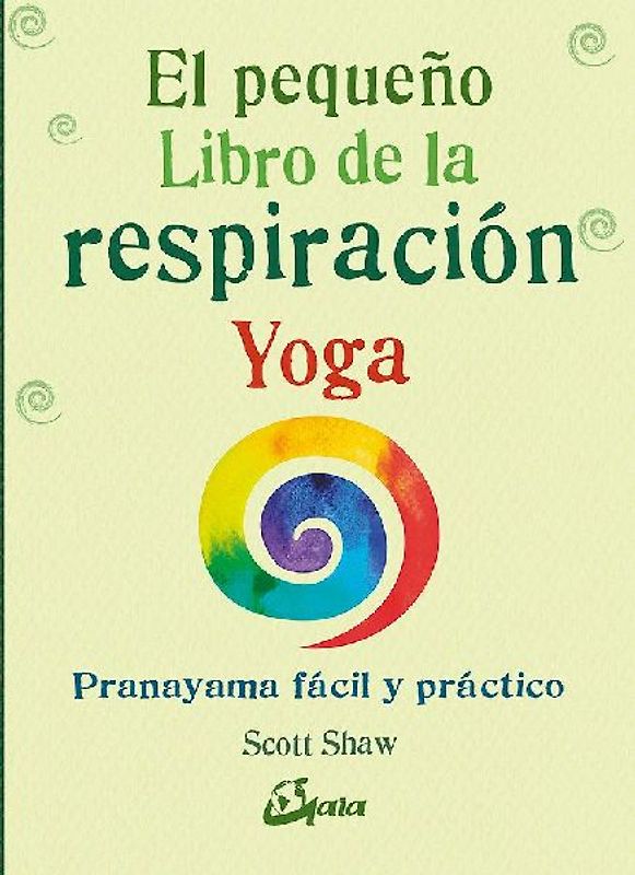 El pequeño libro de la respiración yoga : pranayama fácil y práctico