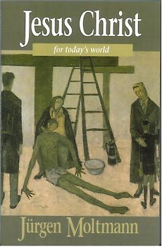 Jesus Christ for Todays World - Moltmann, Jurgen