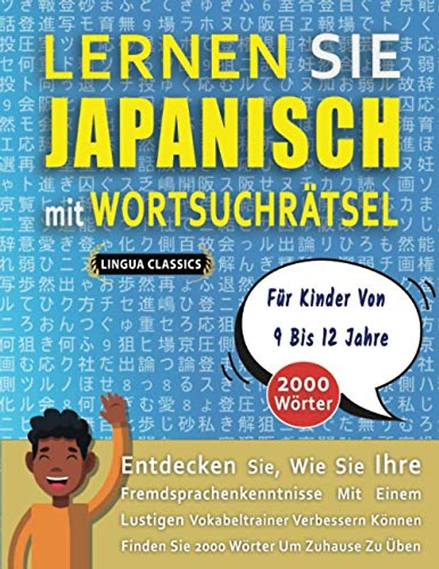 LERNEN SIE JAPANISCH MIT WORTSUCHRÄTSEL FÜR KINDER VON 9 BIS 12 JAHRE - Entdecken Sie, Wie Sie Ihre Fremdsprachenkenntnisse Mit Einem Lustigen ... - Finden Sie 2000 Wörter Um Zuhause Zu Üben
