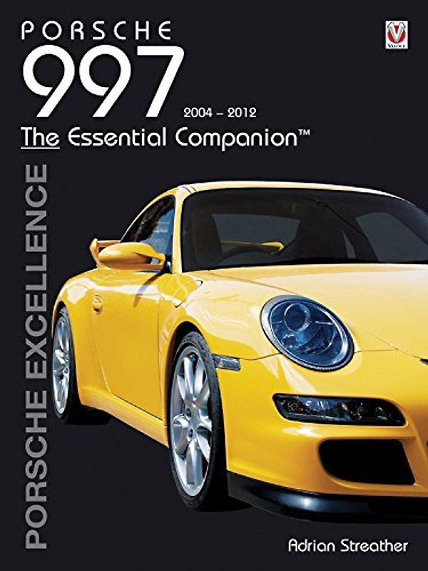 Porsche 997: Porsche Excellence (Essential Companion) - Streather, Adrian