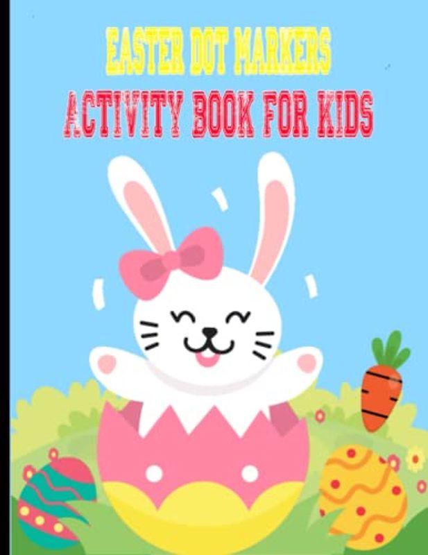 Easter Dot Markers Activity Book For Kids: Fun Easter Activity Book For Kids with Simple and Big Dots Art