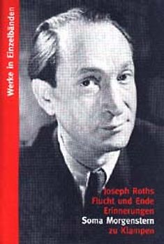 Werke in Einzelbänden / Joseph Roths Flucht und Ende