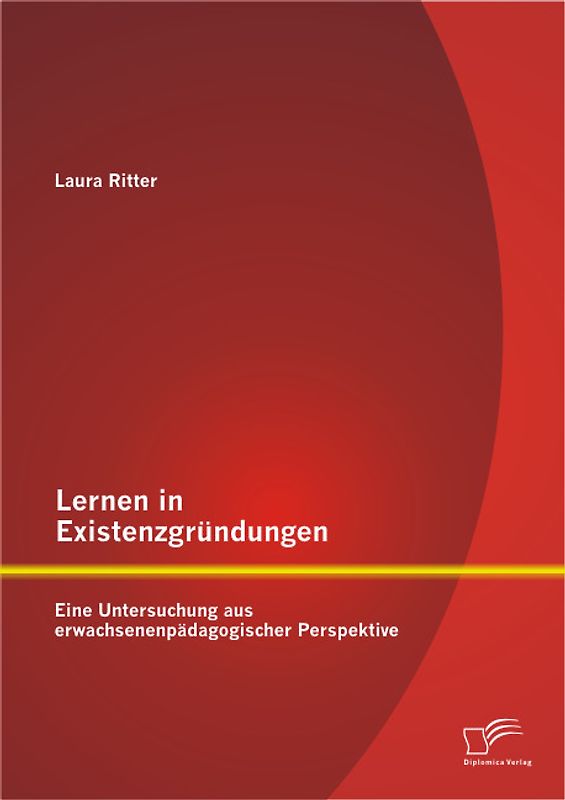 Lernen in Existenzgründungen: Eine Untersuchung aus erwachsenenpädagogischer Perspektive