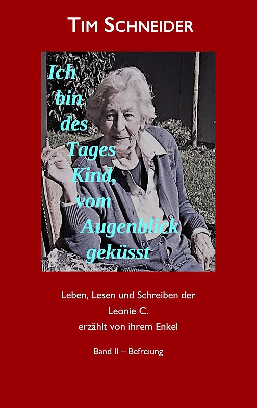 Ich bin des Tages Kind, vom Augenblick geküsst