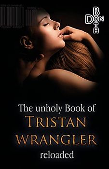 The unholy Book of Tristan Wrangler - reloaded (Immer wieder ... Reihe, Band 2)