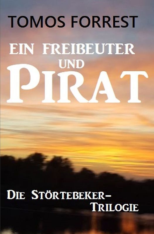 Ein Freibeuter und Pirat: Die Störtebeker-Trilogie