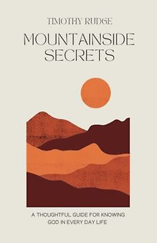 Mountainside Secrets: A thoughtful guide for knowing God in everyday life.