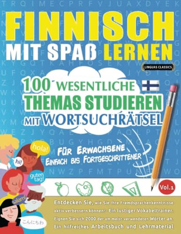 FINNISCH MIT SPAß LERNEN - FÜR ERWACHSENE: EINFACH BIS FORTGESCHRITTENER – 100 WESENTLICHE THEMAS STUDIEREN MIT WORTSUCHRÄTSEL - VOL.1: Entdecken Sie, ... aktiv verbessern können!