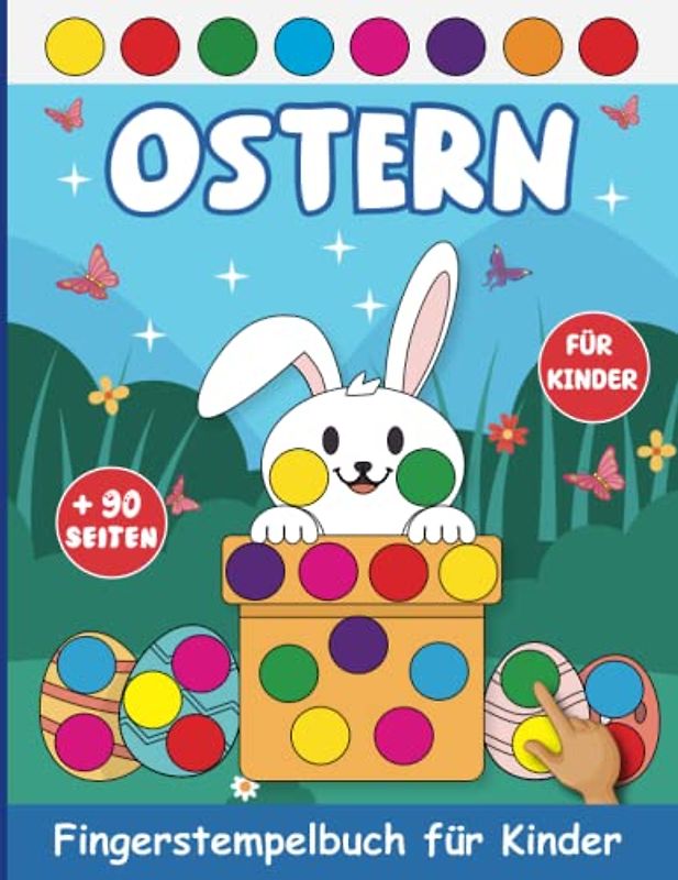 Ostern Fingerstempelbuch für Kinder: Bastelbuch Für Jungen Und Mädchen | Fingerabdruck Motive Zum Kreativen Malen (Meine Fingerstempelbücher Ab 2 Jahren).