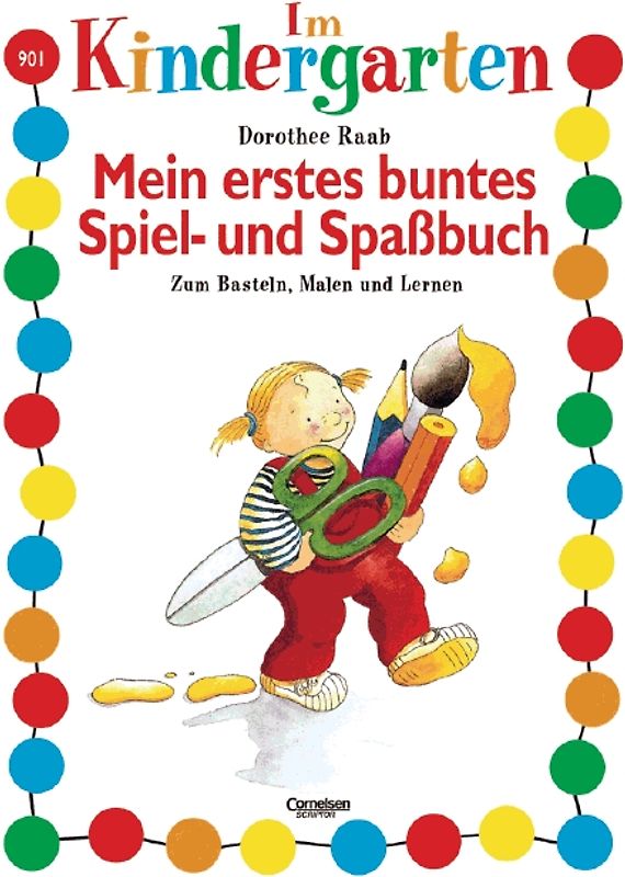 Dorothee Raab - Im Kindergarten / Mein erstes buntes Spiel- und Spassbuch