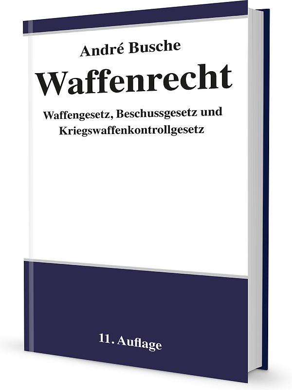 Waffenrecht - Praxiswissen für Waffenbesitzer, Handel, Verwaltung und Justiz