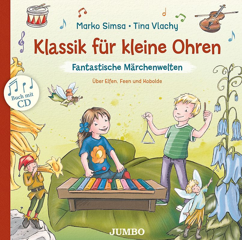 Klassik für kleine Ohren (Band 2) – Fantastische Märchenwelten. Über Elfen, Feen und Kobolde
