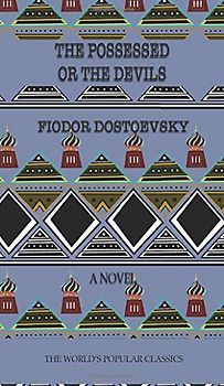 The Possessed: (Demons) or The Devils (Best Fyodor Dostoyevsky Books, Band 10)