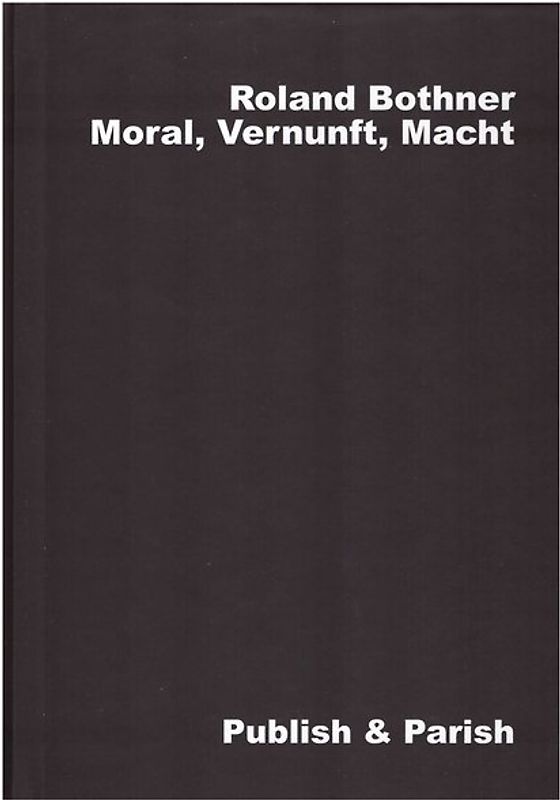 Moral, Vernunft, Macht