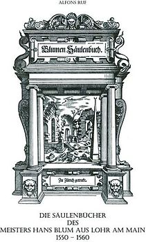 Die Säulenbücher des Meisters Hans Blum aus Lohr am Main 1550-1560