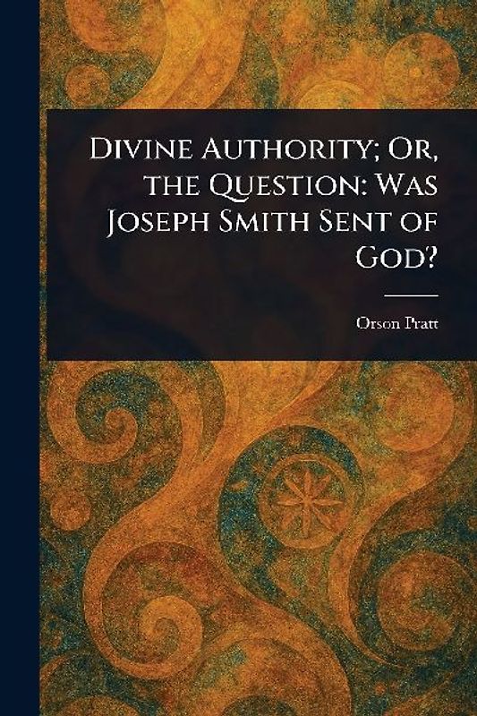 Divine Authority; Or, the Question